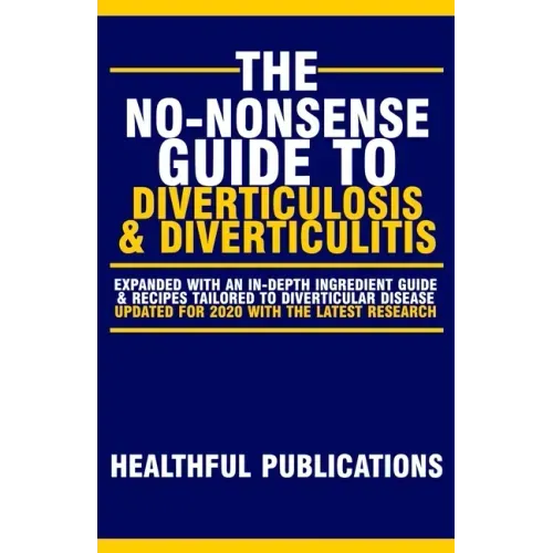 The No-Nonsense Guide To Diverticulosis and Diverticulitis