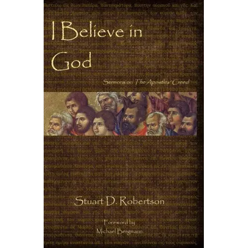 I Believe in God: Sermons from The Apostles' Creed