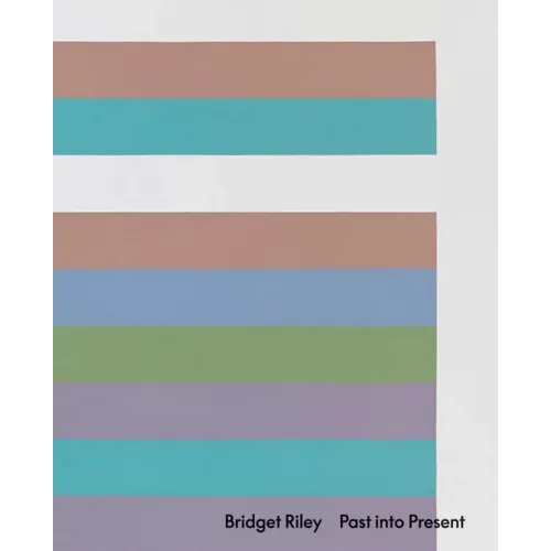 Bridget Riley: Past Into Present