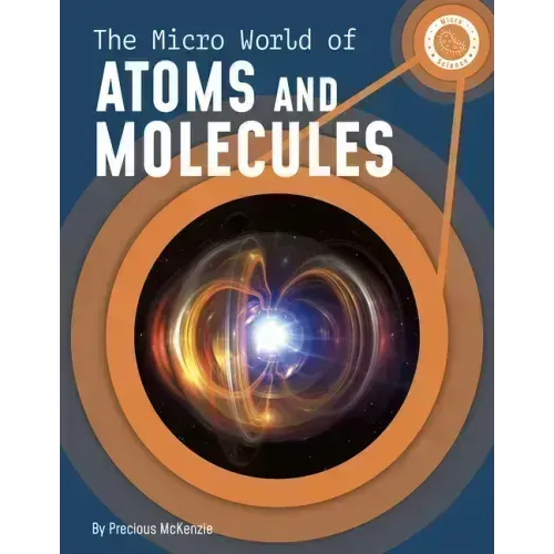 The Micro World of Atoms and Molecules
