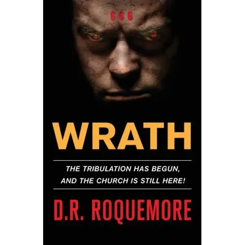 Wrath: The Tribulation Has Begun, And The Church Is Still Here!