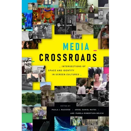Media Crossroads: Intersections of Space and Identity in Screen Cultures
