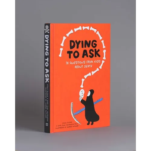 Dying to Ask: 38 Questions from Kids about Death