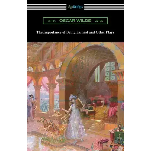 The Importance of Being Earnest and Other Plays