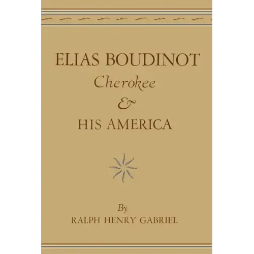 Elias Boudinot Cherokee and His America
