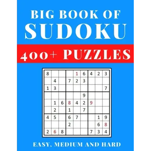 Big Book of Sudoku - Easy, Medium and Hard: Sudoku Activity Book with Over 400 Puzzles for Adults, sudoku puzzles for adults large print, Easy To Supe