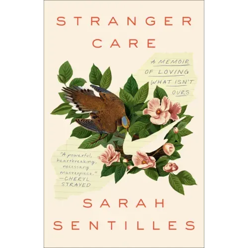 Stranger Care: A Memoir of Loving What Isn't Ours