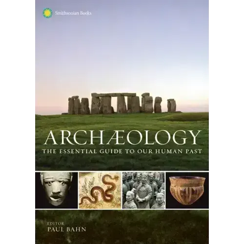 Archaeology: The Essential Guide to Our Human Past