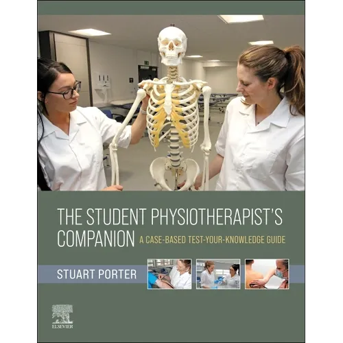 The Student Physiotherapist's Companion: A Case-Based Test-Your-Knowledge Guide