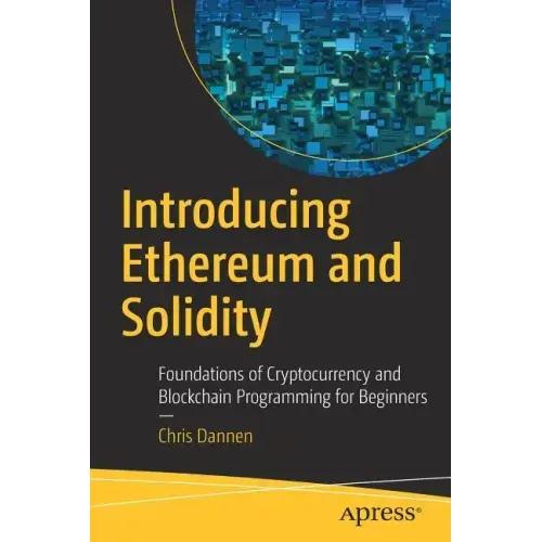 Introducing Ethereum and Solidity: Foundations of Cryptocurrency and Blockchain Programming for Beginners
