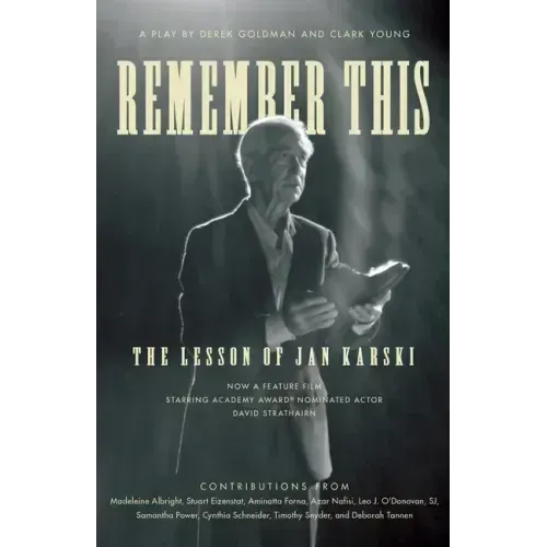 Remember This: The Lesson of Jan Karski