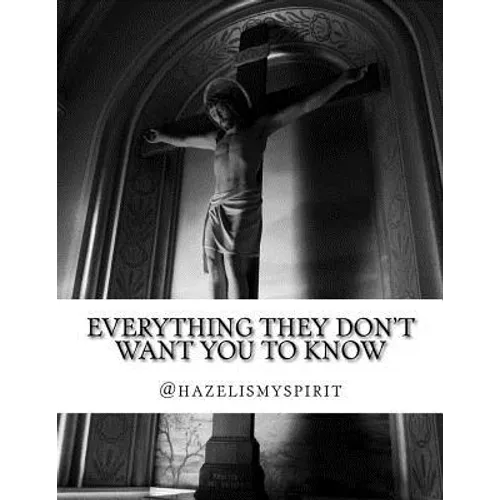 Everything They Don't Want You To Know: Messages from the God Energy