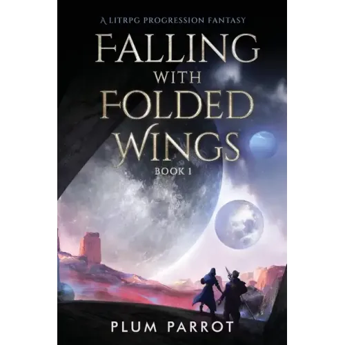 Falling with Folded Wings: A LitRPG Progression Fantasy
