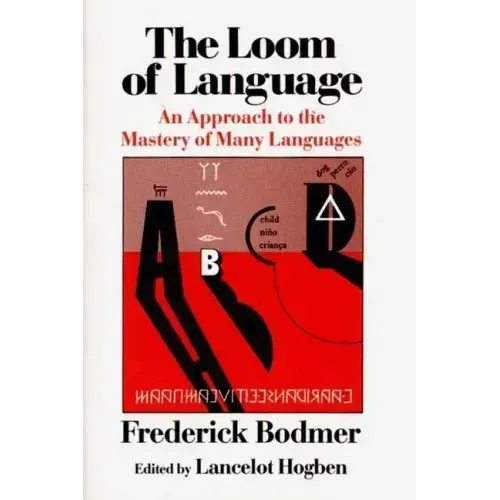 The Loom of Language: An Approach to the Mastery of Many Languages