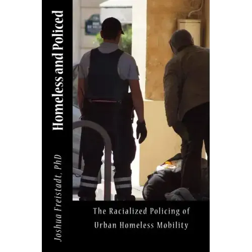Homeless and Policed: The Racialized Policing of Urban Homeless Mobility