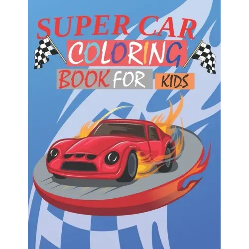 Supercar Coloring Book for kids: A Collection of Amazing Sport and Supercar Designs for Kids Ages 6-12