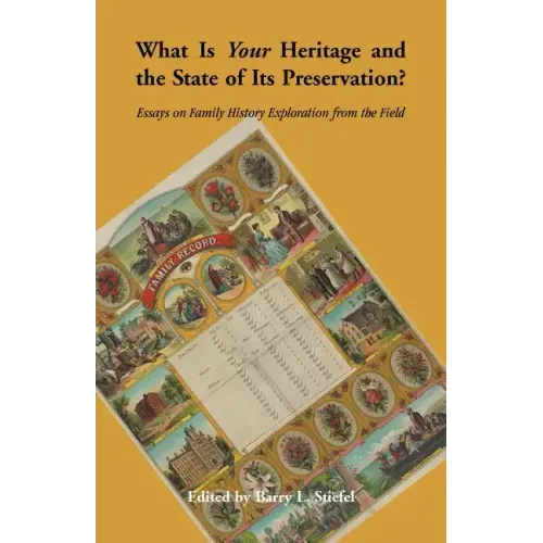 What is Your Heritage and the State of its Preservation?: Essays on Family History Exploration from the Field