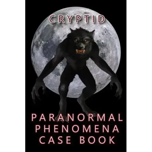 Cryptid Paranormal Phenomena Case Book