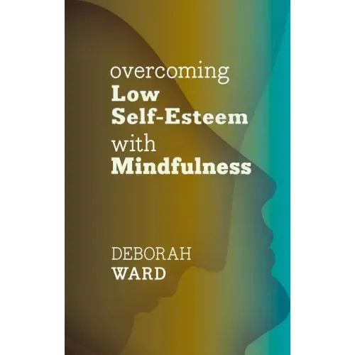 Overcoming Low Self-Esteem with Mindfulness