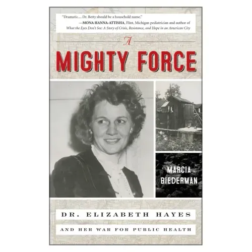 A Mighty Force: Dr. Elizabeth Hayes and Her War for Public Health