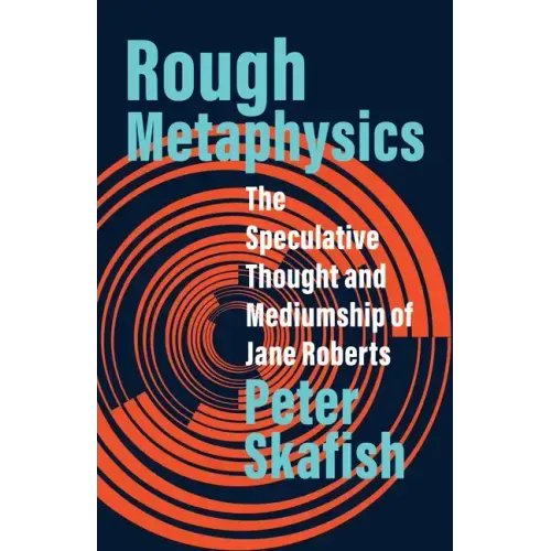 Rough Metaphysics: The Speculative Thought and Mediumship of Jane Roberts