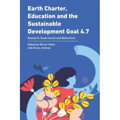Earth Charter, Education and the Sustainable Development Goal 4.7: Research, Experiences and Reflections