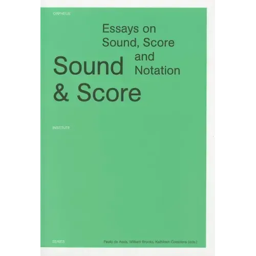 Sound and Score: Essays on Sound, Score, and Notation