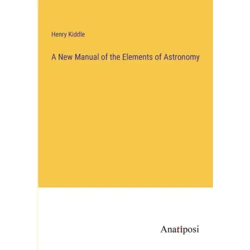 A New Manual of the Elements of Astronomy