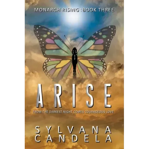 Arise: From the Darkest Night Comes Courageous Love