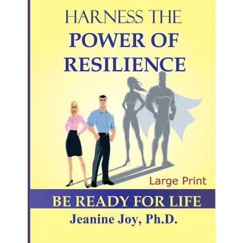Harness the Power of Resilience (Large Print Edition): Be Ready for Life