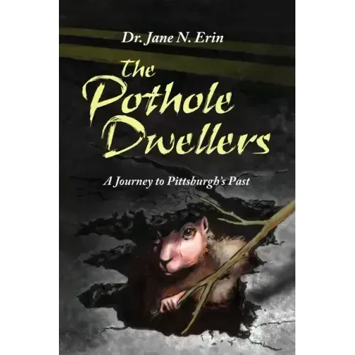 The Pothole Dwellers: A Journey to Pittsburgh's Past