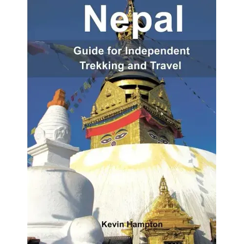 Nepal: Guide to Independent Trekking and Travel