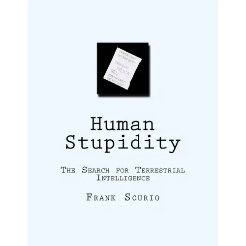 Human Stupidity: The Search for Terrestrial Intelligence