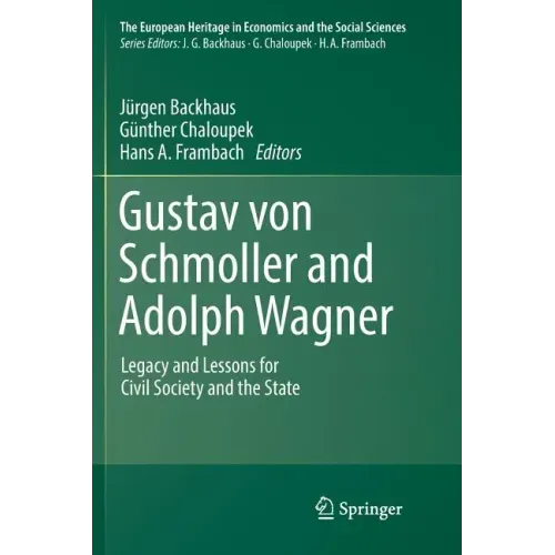 Gustav Von Schmoller and Adolph Wagner: Legacy and Lessons for Civil Society and the State