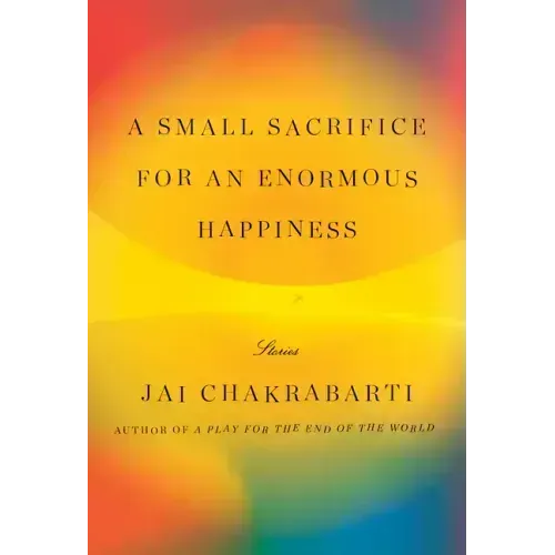 A Small Sacrifice for an Enormous Happiness: Stories
