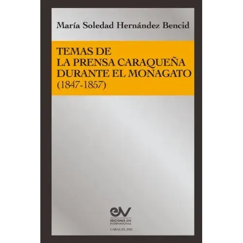 Temas de la Prensa Caraqueña Durante El Monagato (1847-1857)