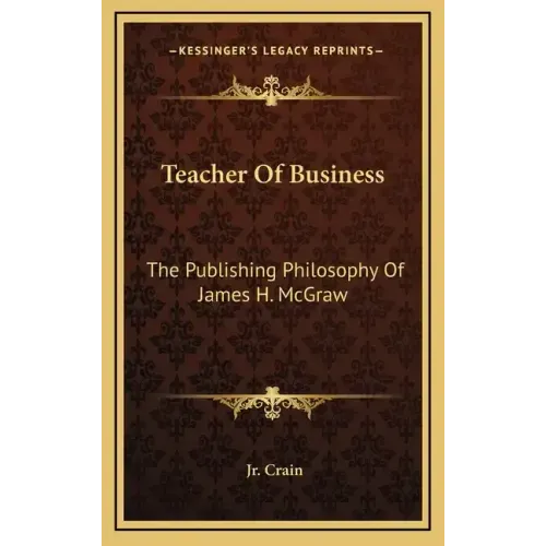 Teacher of Business: The Publishing Philosophy of James H. McGraw
