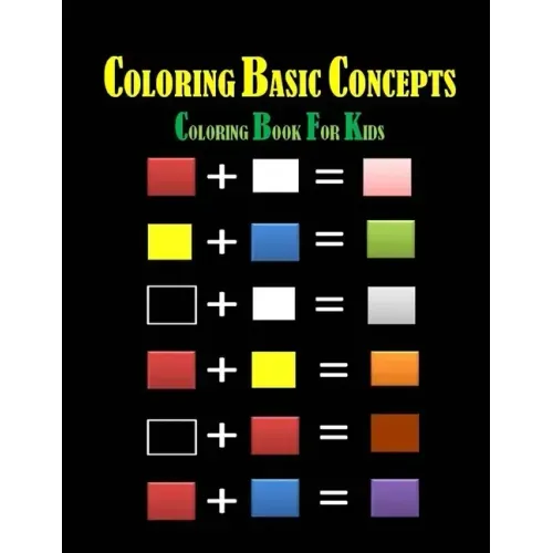 Coloring Basic Concepts for Kids: Fondamental Concepts of Coloring letters, numbers, shapes and forms 40 pages 8,5 x 11 in. Best christmas and birthda