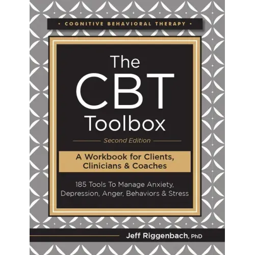 The CBT Toolbox, Second Edition: 185 Tools to Manage Anxiety, Depression, Anger, Behaviors & Stress