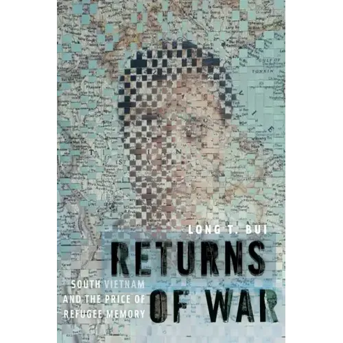 Returns of War: South Vietnam and the Price of Refugee Memory