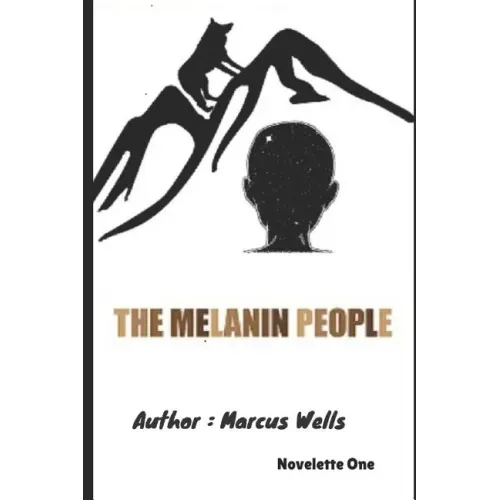 The Melanin People: Novelette One