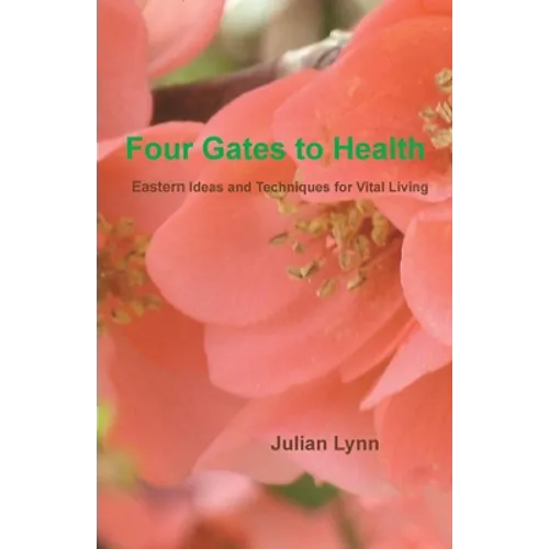 Four Gates to Health: Eastern Ideas and Techniques for Vital Living