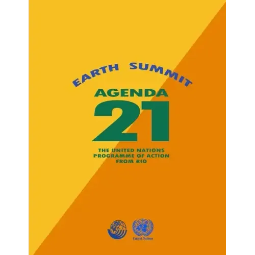 Agenda 21: Earth Summit: The United Nations Programme of Action from Rio