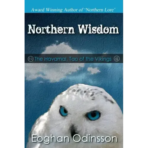 Northern Wisdom: The Havamal, Tao of the Vikings