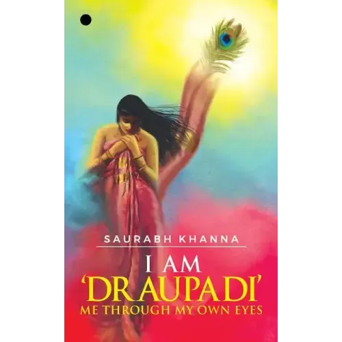 I am 'DRAUPADI' - Me through My own eyes