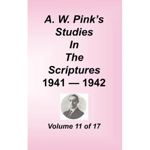 A. W. Pink's Studies in the Scriptures, Volume 11