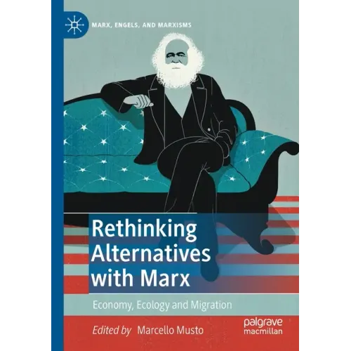 Rethinking Alternatives with Marx: Economy, Ecology and Migration