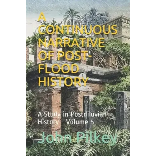 A Continuous Narrative of Post-Flood History: A Study in Postdiluvian History