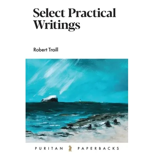 Select Practical Writings of Robert Traill