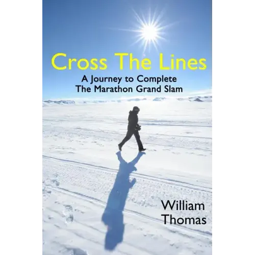 Cross the Lines: A Journey to Complete the Marathon Grand Slam